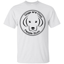 "Dogs Are Cool People Suck" - Custom Personalized T-shirts Men's Women's Ultra Cotton T-Shirt