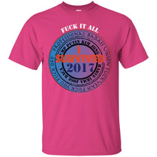"Fuck it All - I Survived 2017" - W Custom Personalized T-shirts Men's Women's Ultra Cotton T-Shirt