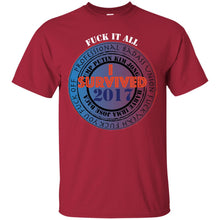 "Fuck it All - I Survived 2017" - W Custom Personalized T-shirts Men's Women's Ultra Cotton T-Shirt