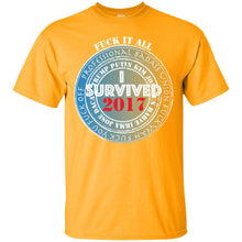"F*** it All - I Survived 2017" - W Custom Personalized T-shirts Men's Women's Ultra Cotton T-Shirt