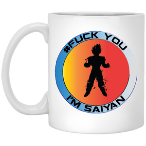 #Fuck You - I'm Saiyan - W11B Custom Personalized 11 oz. White Mug