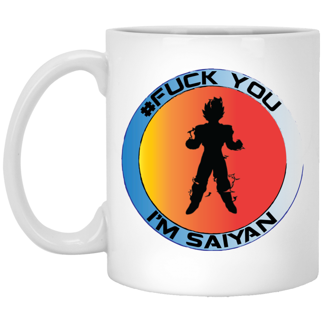 #Fuck You - I'm Saiyan - W11B Custom Personalized 11 oz. White Mug