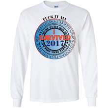 "Fuck It All - I Survived 2017" - Personal Designer long sleeve Men's Ultra Cotton T-Shirt