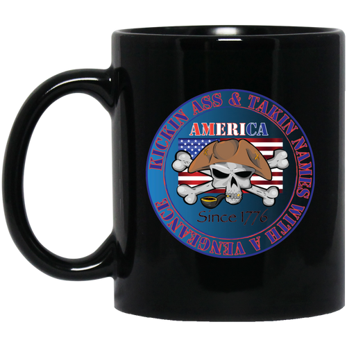 “America” - Kickin Ass Since & Takin Names With a Vengeance Since 1776 - B Custom Personalized 11 oz. Black Mug