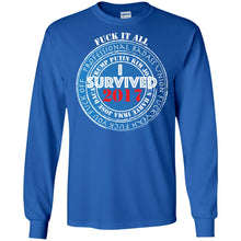 "Fuck It All - I Survived 2017" Personal Designer long sleeve Hoodie Men's Women's LS Ultra Cotton T-Shirt