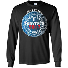 "Fuck It All - I Survived 2017" Personal Designer long sleeve Hoodie Men's Women's LS Ultra Cotton T-Shirt