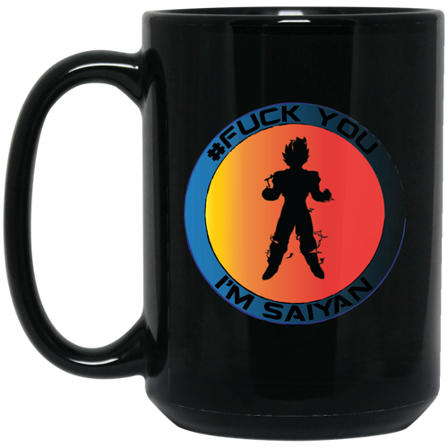#Fuck You - I'm Saiyan - B15B Personal Designer 15 oz. Black Mug