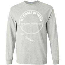 "My Circle of Trust" - Personal Designer long sleeve T-shirts Men's Women's LS Ultra Cotton T-Shirt