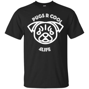 "Pugs R Cool 4Life" - W Custom Personalized T-shirts Men's Women's Ultra Cotton T-Shirt