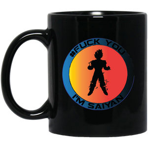 #Fuck You - I'm Saiyan - B11B Custom Personalized 11 oz. Black Mug