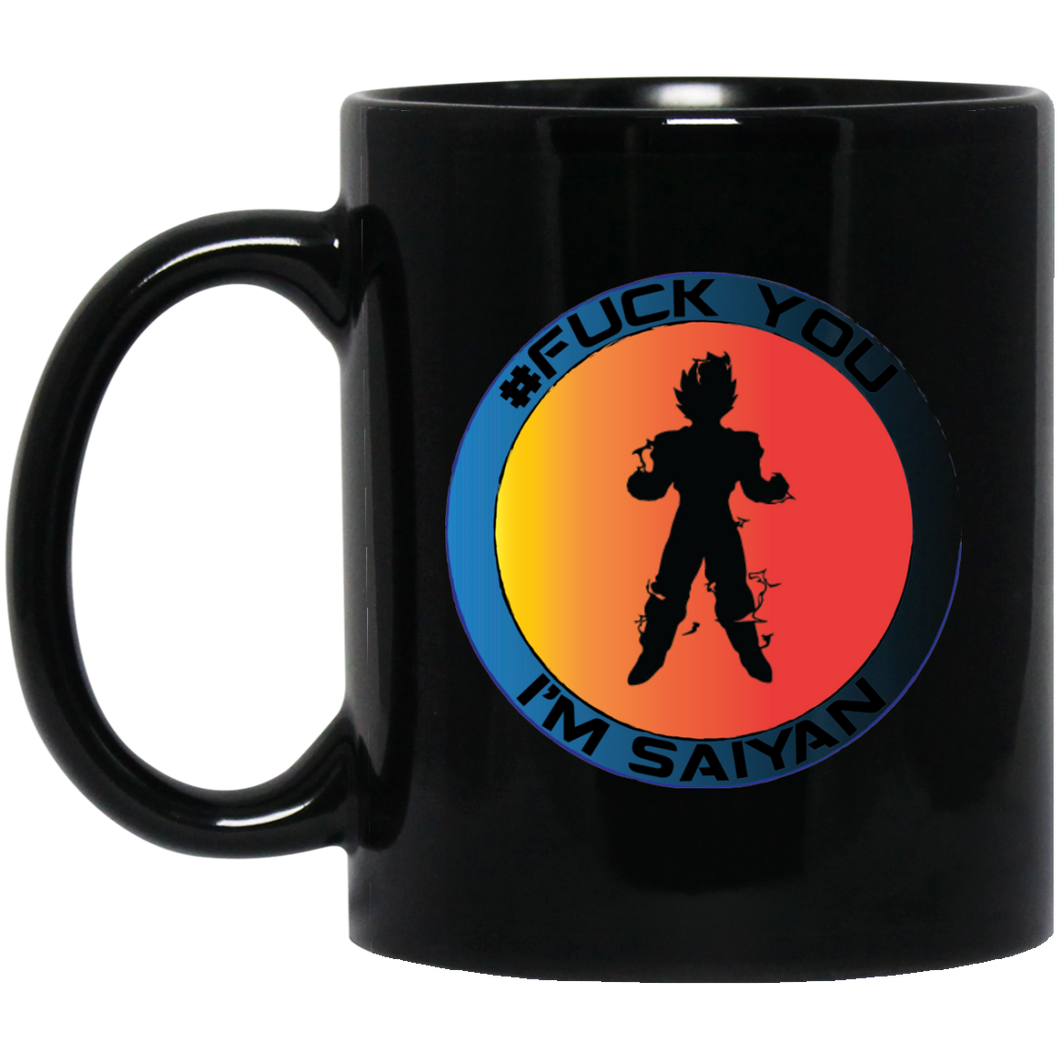 #Fuck You - I'm Saiyan - B11B Custom Personalized 11 oz. Black Mug