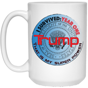 "I Survived Trump: Year One" - W15BSP Personal Designer 15 oz. White Mug