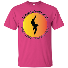 Dance'N4Life - Feet Don't Fail Me Now" - Dance'N4Life - Feet Don't Fail Me Now" - Custom Personalized T-shirts Men's Women's Cotton T-Shirt