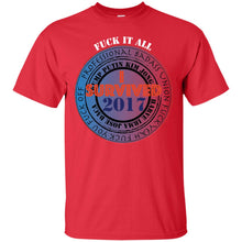 "Fuck it All - I Survived 2017" - W Custom Personalized T-shirts Men's Women's Ultra Cotton T-Shirt