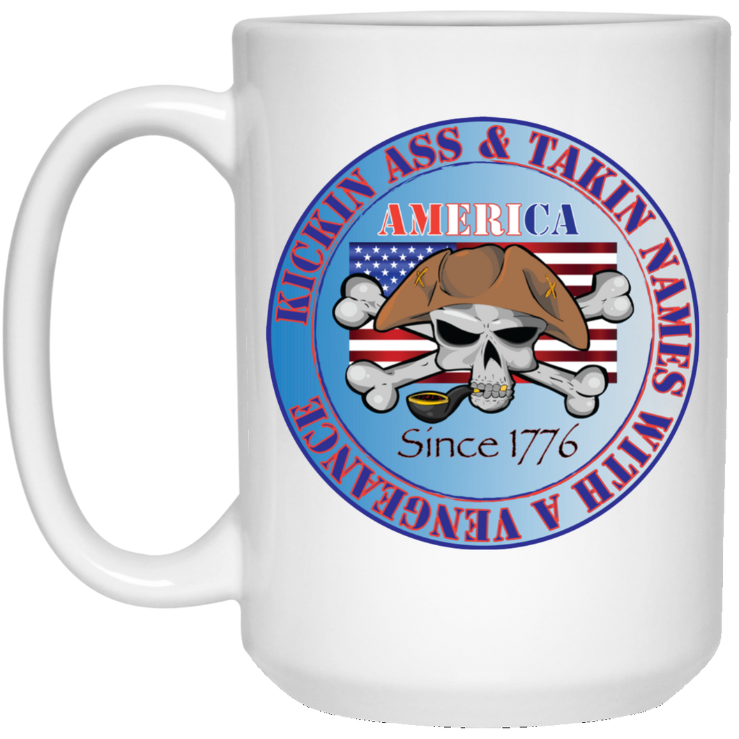 “America” - Kickin Ass Since & Takin Names With a Vengeance Since 1776 - B Personal Designer 15 oz. White Mug