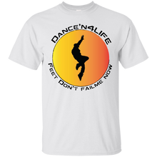 Dance'N4Life - Feet Don't Fail Me Now" - Dance'N4Life - Feet Don't Fail Me Now" - Custom Personalized T-shirts Men's Women's Cotton T-Shirt
