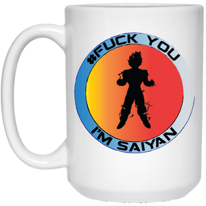 #Fuck You - I'm Saiyan - W15B Personal Designer 15 oz. White Mug