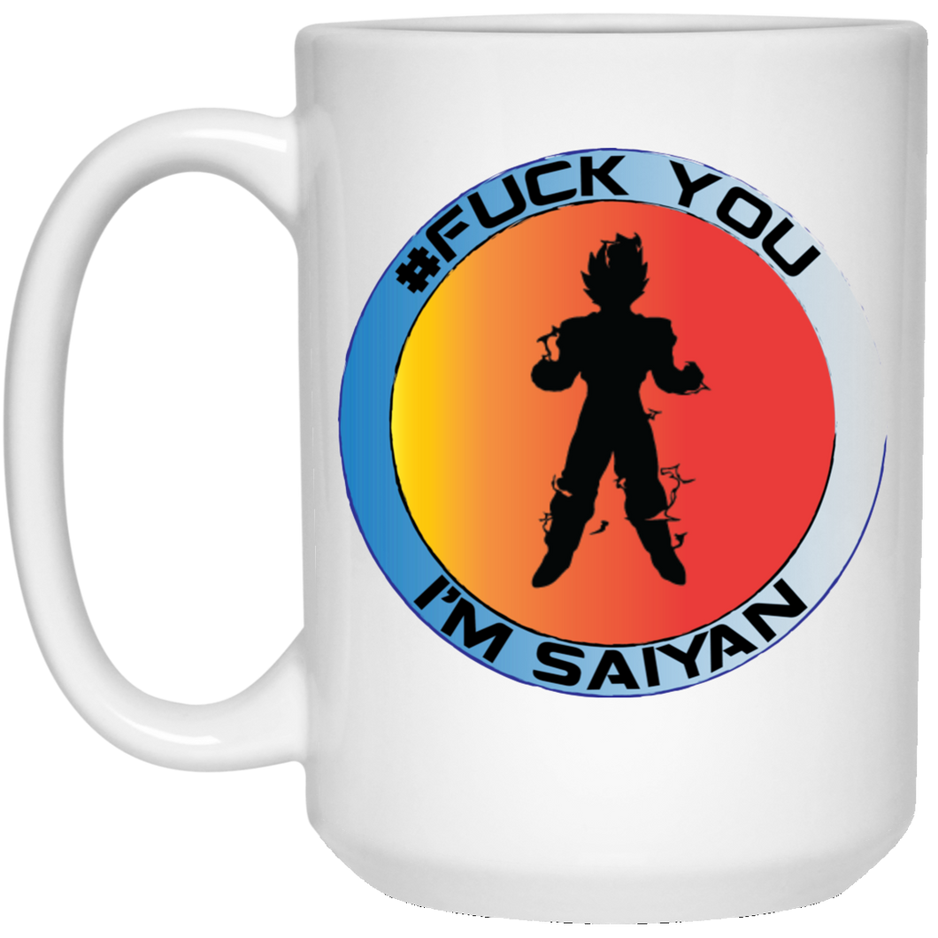#Fuck You - I'm Saiyan - W15B Personal Designer 15 oz. White Mug