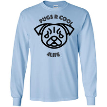 "Pugs R Cool 4Life" - B Personal Designer long sleeve Hoodie Men's Women's LS Ultra Cotton T-Shirt