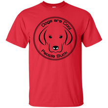 "Dogs Are Cool People Suck" - Custom Personalized T-shirts Men's Women's Ultra Cotton T-Shirt